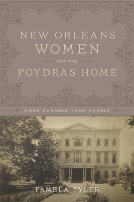 Seller image for New Orleans Women and the Poydras Home: More Durable Than Marble (Hardback or Cased Book) for sale by BargainBookStores