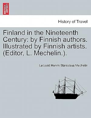 Seller image for Finland in the Nineteenth Century: By Finnish Authors. Illustrated by Finnish Artists. (Editor, L. Mechelin.). (Paperback or Softback) for sale by BargainBookStores