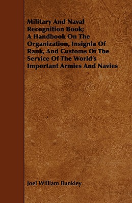 Imagen del vendedor de Military and Naval Recognition Book; A Handbook on the Organization, Insignia of Rank, and Customs of the Service of the World's Important Armies and (Paperback or Softback) a la venta por BargainBookStores