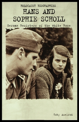 Bild des Verkufers fr Hans and Sophie Scholl: German Resisters of the White Rose (Paperback or Softback) zum Verkauf von BargainBookStores