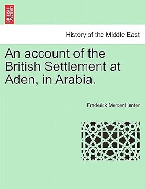 Imagen del vendedor de An Account of the British Settlement at Aden, in Arabia. (Paperback or Softback) a la venta por BargainBookStores