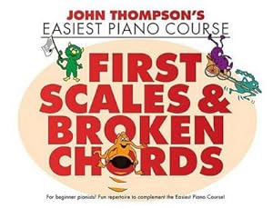 Bild des Verkufers fr First Scales and Broken Chords : John Thompson's Easiest Piano Course zum Verkauf von Smartbuy