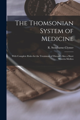 Bild des Verkufers fr The Thomsonian System of Medicine: With Complete Rules for the Treatment of Disease: Also a Short Materia Medica (Paperback or Softback) zum Verkauf von BargainBookStores