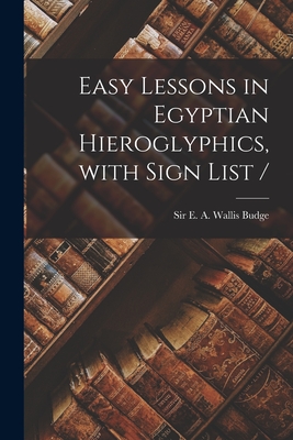 Imagen del vendedor de Easy Lessons in Egyptian Hieroglyphics, With Sign List / (Paperback or Softback) a la venta por BargainBookStores