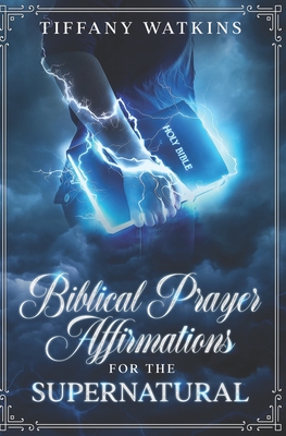 Image du vendeur pour Biblical Prayer Affirmations for the Supernatural (Paperback or Softback) mis en vente par BargainBookStores