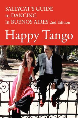 Immagine del venditore per Happy Tango: Sallycat's Guide to Dancing in Buenos Aires 2nd Edition (Paperback or Softback) venduto da BargainBookStores