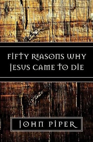 Bild des Verkufers fr Fifty Reasons Why Jesus Came to Die zum Verkauf von Smartbuy