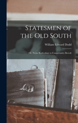 Image du vendeur pour Statesmen of the Old South; or, From Radicalism to Conservative Revolt (Hardback or Cased Book) mis en vente par BargainBookStores