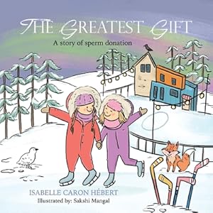 Image du vendeur pour The Greatest Gift: A story of sperm donation (Paperback or Softback) mis en vente par BargainBookStores