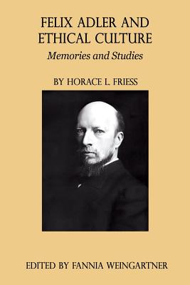 Imagen del vendedor de Felix Adler and Ethical Culture - Memories and Studies (Paperback or Softback) a la venta por BargainBookStores