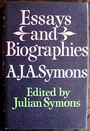 Essays and Biographies. Edited by Julian Symons
