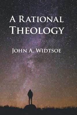 Image du vendeur pour A Rational Theology: As Taught by the Church of Jesus Christ of Latter-Day Saints (Paperback or Softback) mis en vente par BargainBookStores