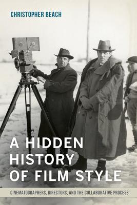 Seller image for A Hidden History of Film Style: Cinematographers, Directors, and the Collaborative Process (Paperback or Softback) for sale by BargainBookStores