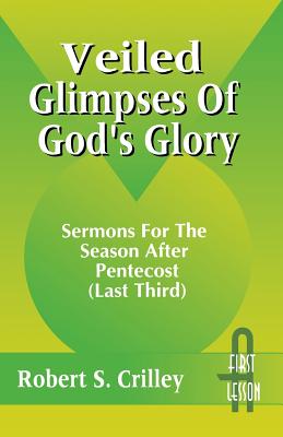 Seller image for Veiled Glimpses of God's Glory: Sermons for the Season After Pentecost (Last Third): First Lesson: Cycle a (Paperback or Softback) for sale by BargainBookStores