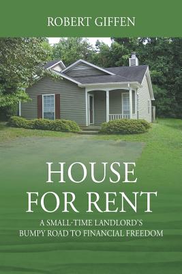 Imagen del vendedor de House for Rent: A Small-time Landlord's Bumpy Road to Financial Freedom (Paperback or Softback) a la venta por BargainBookStores