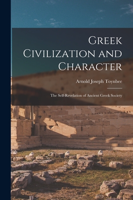 Imagen del vendedor de Greek Civilization and Character; the Self-revelation of Ancient Greek Society (Paperback or Softback) a la venta por BargainBookStores