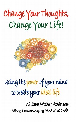 Bild des Verkufers fr Change Your Thoughts, Change Your Life: Using the Power of Your Mind to Create Your Ideal Life (Paperback or Softback) zum Verkauf von BargainBookStores