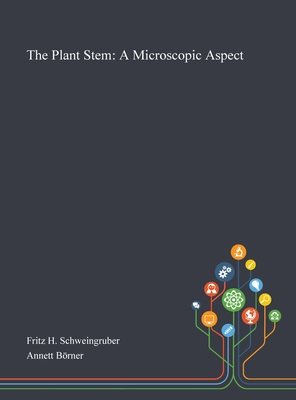 Seller image for The Plant Stem: A Microscopic Aspect (Hardback or Cased Book) for sale by BargainBookStores