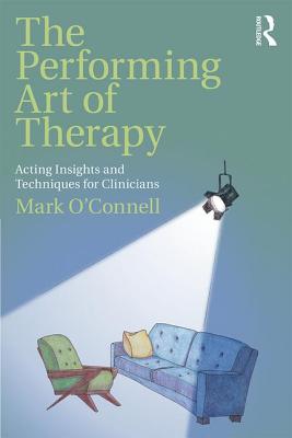 Immagine del venditore per The Performing Art of Therapy: Acting Insights and Techniques for Clinicians (Paperback or Softback) venduto da BargainBookStores
