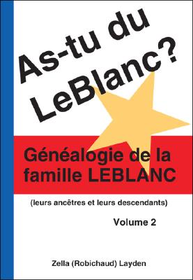 Bild des Verkufers fr As-Tu Du LeBlanc? Volume 2: Genealogie de La Famille LeBlanc (Paperback or Softback) zum Verkauf von BargainBookStores