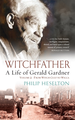 Image du vendeur pour Witchfather - A Life of Gerald Gardner Vol2. From Witch Cult to Wicca (Hardback or Cased Book) mis en vente par BargainBookStores