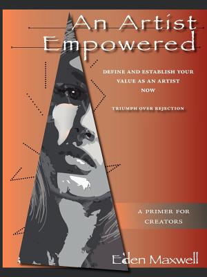 Seller image for An Artist Empowered: Define and Establish Your Value as an Artist-Now (Paperback or Softback) for sale by BargainBookStores