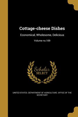 Bild des Verkufers fr Cottage-Cheese Dishes: Economical, Wholesome, Delicious; Volume No.109 (Paperback or Softback) zum Verkauf von BargainBookStores