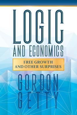 Bild des Verkufers fr Logic and Economics: Free Growth and Other Surprises (Paperback or Softback) zum Verkauf von BargainBookStores