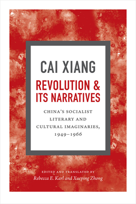 Seller image for Revolution and Its Narratives: China's Socialist Literary and Cultural Imaginaries, 1949-1966 (Paperback or Softback) for sale by BargainBookStores