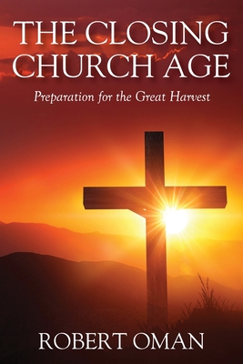 Seller image for The Closing Church Age: Preparation for the Great Harvest (Paperback or Softback) for sale by BargainBookStores