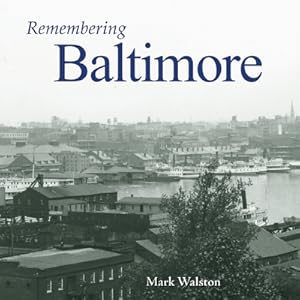 Bild des Verkufers fr Remembering Baltimore (Paperback or Softback) zum Verkauf von BargainBookStores