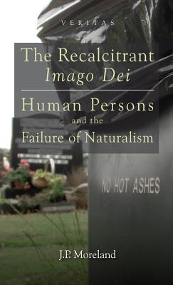 Seller image for The Recalcitrant Imago Dei: Human Persons and the Failure of Naturalism (Hardback or Cased Book) for sale by BargainBookStores