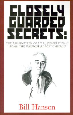 Bild des Verkufers fr Closely Guarded Secrets:: The Assasination of F.D.R., Japan's Atomic Bomb, the Massacre at Port Chicago (Paperback or Softback) zum Verkauf von BargainBookStores