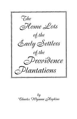 Bild des Verkufers fr The Home Lots of the Early Settlers of the Providence Plantations (Paperback or Softback) zum Verkauf von BargainBookStores