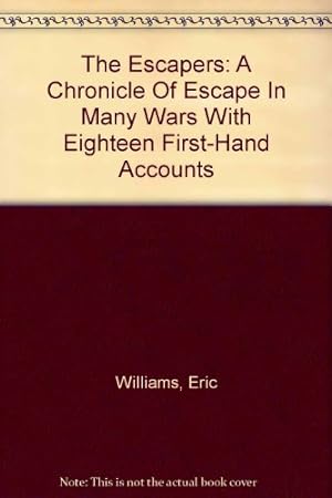 Seller image for The Escapers: A Chronicle Of Escape In Many Wars With Eighteen First-Hand Accounts for sale by WeBuyBooks