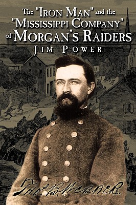 Bild des Verkufers fr The Iron Man and the Mississippi Company of Morgan's Raiders (Paperback or Softback) zum Verkauf von BargainBookStores