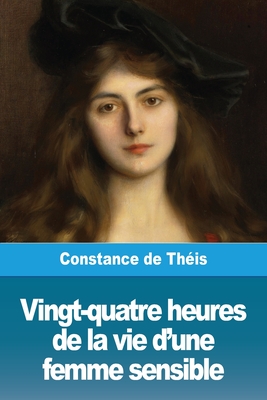 Bild des Verkufers fr Vingt-quatre heures de la vie d'une femme sensible: ou Une grande le�on (Paperback or Softback) zum Verkauf von BargainBookStores