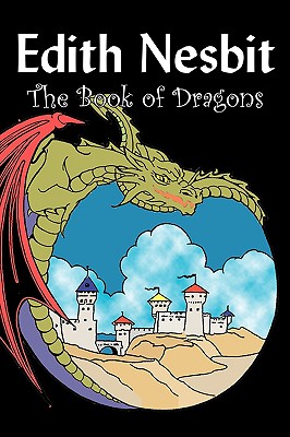 Imagen del vendedor de The Book of Dragons by Edith Nesbit, Fiction, Fantasy & Magic (Paperback or Softback) a la venta por BargainBookStores