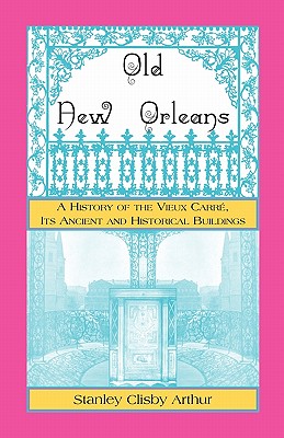 Seller image for Old New Orleans, A History of the Vieux Carre, its ancient and Historical Buildings (Paperback or Softback) for sale by BargainBookStores