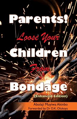 Bild des Verkufers fr Parents! Loose Your Children From Bondage (Paperback or Softback) zum Verkauf von BargainBookStores