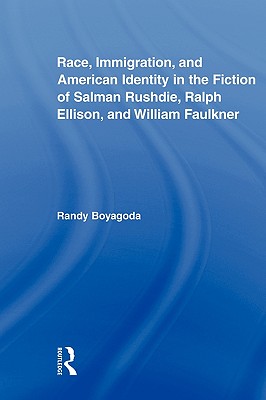 Immagine del venditore per Race, Immigration, and American Identity in the Fiction of Salman Rushdie, Ralph Ellison, and William Faulkner (Paperback or Softback) venduto da BargainBookStores