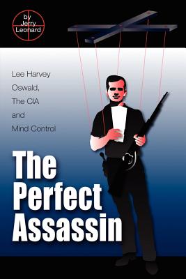 Bild des Verkufers fr The Perfect Assassin: Lee Harvey Oswald, The CIA and Mind Control (Paperback or Softback) zum Verkauf von BargainBookStores