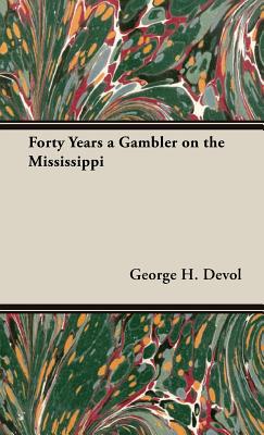 Seller image for Forty Years a Gambler on the Mississippi (Hardback or Cased Book) for sale by BargainBookStores