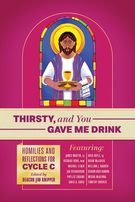 Imagen del vendedor de Thirsty, and You Gave Me Drink; Homilies and Reflections for Cycle C (Paperback or Softback) a la venta por BargainBookStores