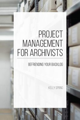 Image du vendeur pour Project Management for Archivists: Befriending Your Backlog (Paperback or Softback) mis en vente par BargainBookStores
