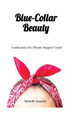 Imagen del vendedor de Blue-Collar Beauty: Confessions of a Plastic Surgery Coach (Paperback or Softback) a la venta por BargainBookStores