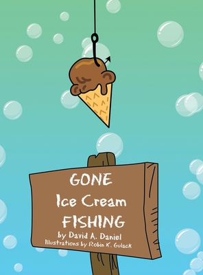 Seller image for Gone Ice Cream Fishing (Hardback or Cased Book) for sale by BargainBookStores