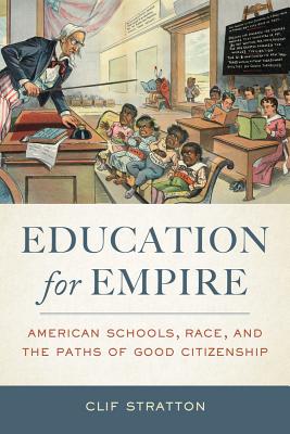 Imagen del vendedor de Education for Empire: American Schools, Race, and the Paths of Good Citizenship (Paperback or Softback) a la venta por BargainBookStores