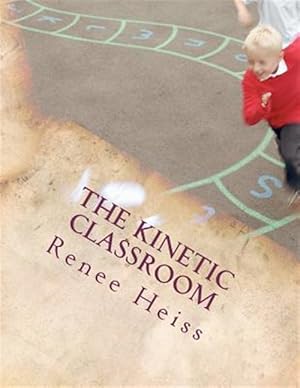 Imagen del vendedor de Kinetic Classroom : Activities That Move Students to Learn a la venta por GreatBookPrices