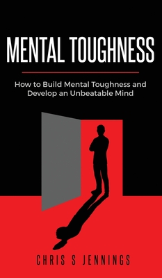 Immagine del venditore per Mental Toughness: How to Build Mental Toughness and Develop an Unbeatable Mind (Hardback or Cased Book) venduto da BargainBookStores